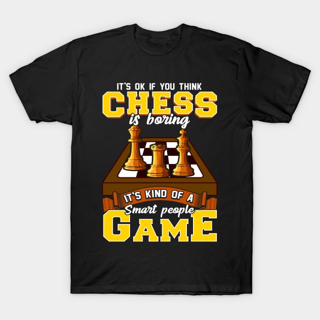 Chess Game Is For Smart People Funny Chess Player T-Shirt by SoCoolDesigns